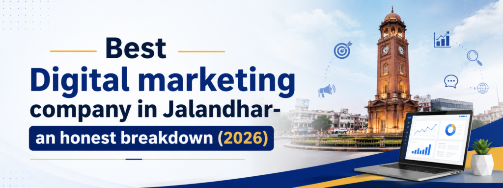 Digital Marketing Company Jalandhar- honest breakdown 2026.