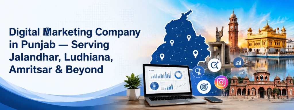 Digital Marketing Company in Punjab serving Jalandhar, Ludhiana, Amritsar and beyond